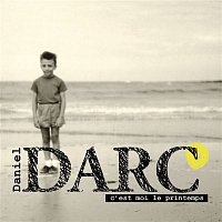 Daniel Darc – C'est moi le printemps