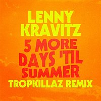 Lenny Kravitz – 5 More Days 'Til Summer (Tropkillaz Remix)
