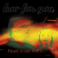 two for you – Feuer in der Mitt'n