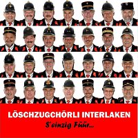 Loschzugchorli Interlaken – S'einzig Fuur...