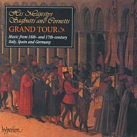 Přední strana obalu CD His Majestys Sagbutts & Cornetts Grand Tour: Italy, Spain & Germany in the 16th and 17th Centuries
