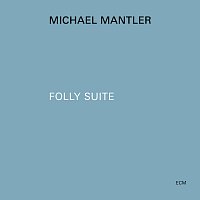 Michael Mantler – Folly Suite