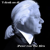 Peter von the Sirs – I denk an di