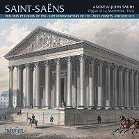 Andrew-John Smith – Saint-Saens: Organ Music, Vol. 2 – La Madeleine, Paris