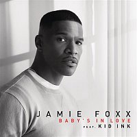 Jamie Foxx, Kid Ink – Baby's In Love