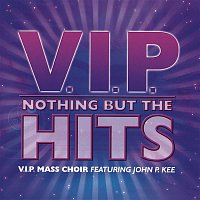 VIP Mass Choir, John P. Kee – Nothing But The Hits