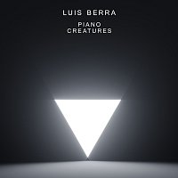 Luis Berra – Piano Creatures
