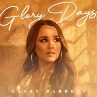 Gabby Barrett – Glory Days