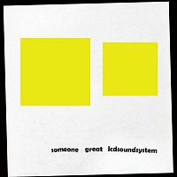 LCD Soundsystem – Someone Great