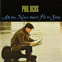 Phil Ochs – All The News That's Fit To Sing