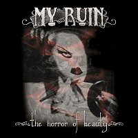 My Ruin – The Horror of Beauty