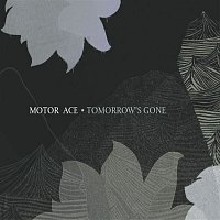 Motor Ace – Tomorrow'S Gone