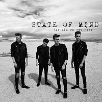 State Of Mind – How Did We Get Here