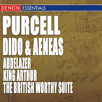 Různí interpreti – Purcell: Dido and Aeneas - Abdelazer - King Arthur or The British Worthy Suite