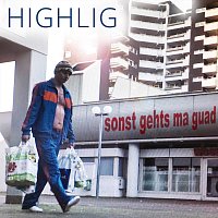 Highlig – Sonst geht's ma guad