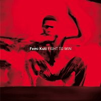 Femi Anikulapo Kuti – Fight To Win