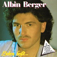 Albin Berger – Lieben heiszt...