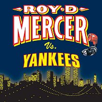 Roy D. Mercer – Roy D. Mercer Vs. Yankees