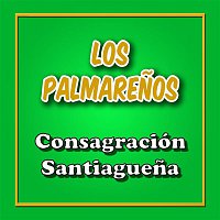 Los Palmarenos – Consagración Santiaguena