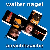 Walter Nagel – Ansichtssache