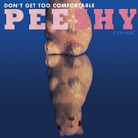 Pee Shy – Don't Get Too Comfortable
