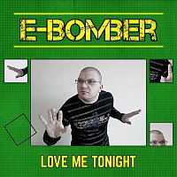 E-Bomber – Love Me Tonight