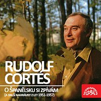Rudolf Cortés – O Španělsku si zpívám (a další nahrávky z let 1951 - 1957)
