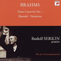 Brahms: Piano Concerto No. 1; Handel Variations (Rudolf Serkin - The Art of Interpretation)