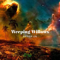 Weeping Willows – After Us