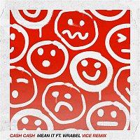 Cash Cash – Mean It (feat. Wrabel) [Vice Remix]
