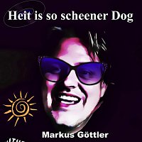 Markus Gottler – Heit is so a scheener Dog