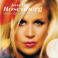 Josefin Rosenberg – Welle der Leidenschaft [Regular Version]