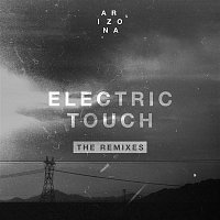 A R I Z O N A – Electric Touch (The Remixes)