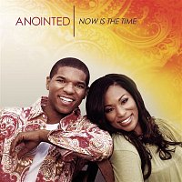 Anointed – Now Is The Time