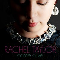 Rachel Taylor – Come Alive