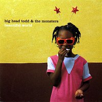 Big Head Todd, The Monsters – Beautiful World