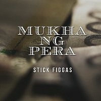 Stick Figgas – Mukha Ng Pera