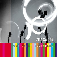 Zita Swoon – Our Daily Reminders