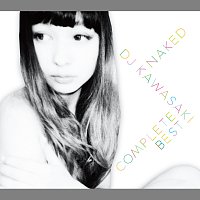 Dj Kawasaki – Naked  - DJ Kawasaki Complete Best