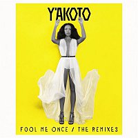 Y'akoto – Fool Me Once (The Remixes)