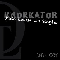 Knorkator – Mein Leben Als Single.