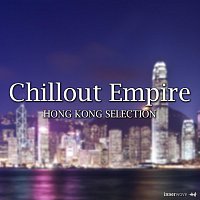 Různí interpreti – Chillout Empire Hong Kong Selection