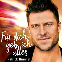 Patrick Himmel – Für dich geb ich alles