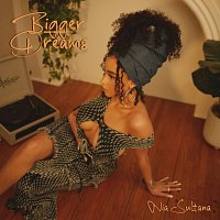 Nia Sultana – Bigger Dreams