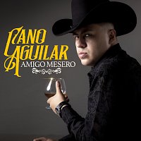 Cano Aguilar – Amigo Mesero