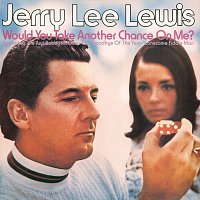 Jerry Lee Lewis – Would You Take Another Chance On Me?
