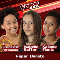 Franciele Fernanda, Isabelle Kaffer, Kailane Muniz – Vapor Barato [Ao Vivo / The Voice Brasil Kids 2017]