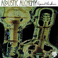 Acoustic Alchemy – Against The Grain
