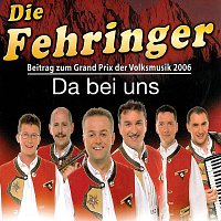 Die Fehringer  -  Da bei uns  (Grand Prix - Finaltitel 2006) – Da bei uns  -  Die Fehringer  (Grand Prix - Finaltitel 2006)