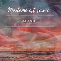 Dr. Beriz – Madame est servie